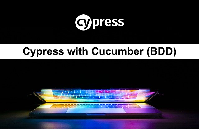 how-to-use-cypress-with-cucumber-bdd-cypress-10-upgrade